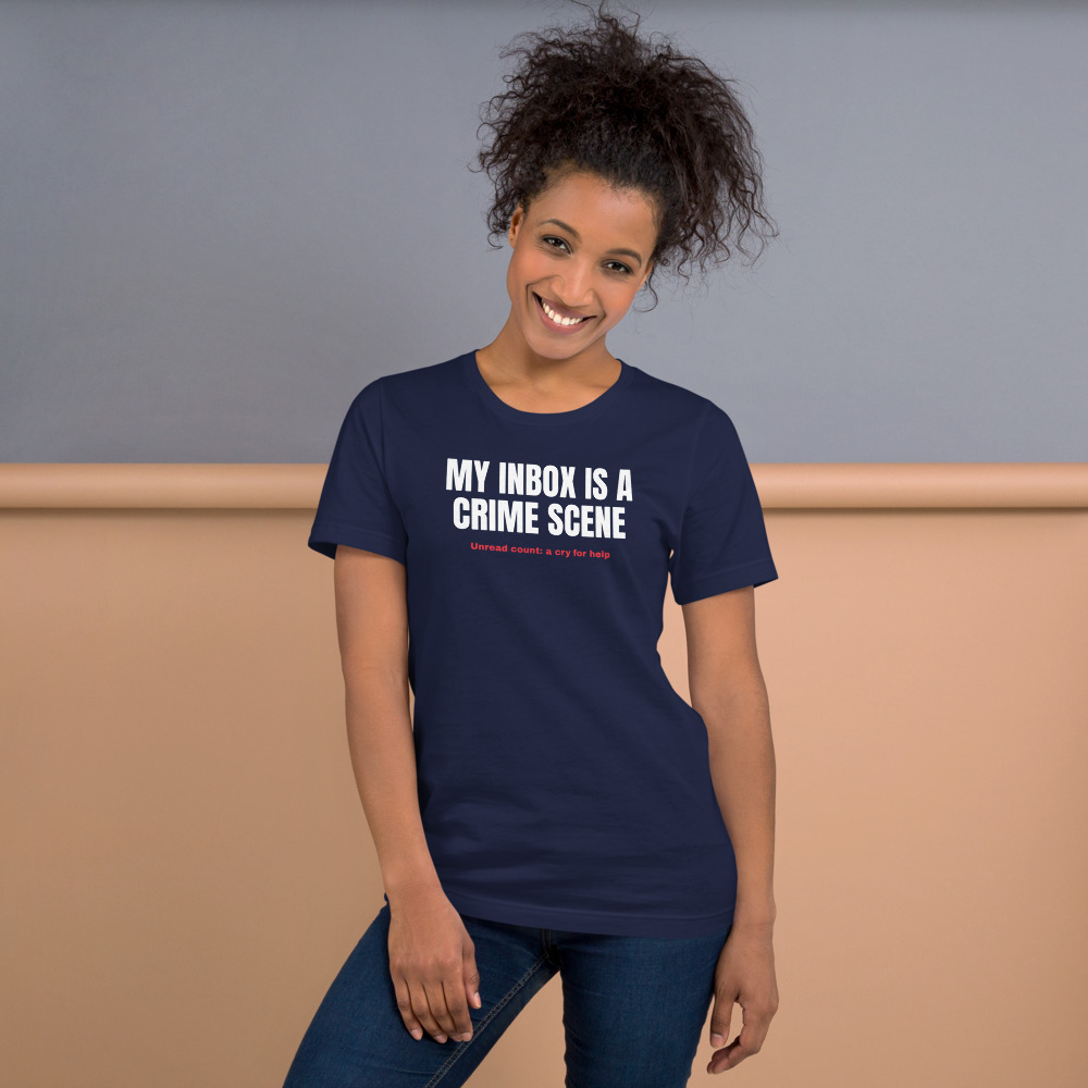 MY INBOX IS A CRIME SCENE — printed on a navy t-shirt