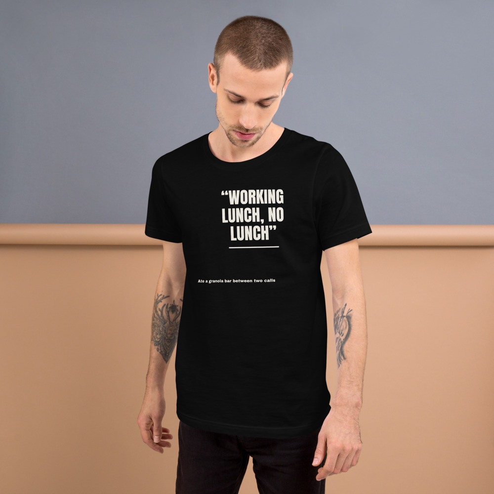 Working Lunch, No Lunch — printed on a black t-shirt