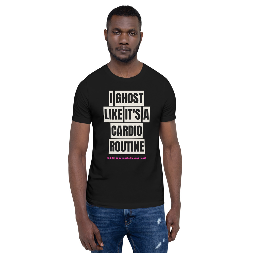 I GHOST LIKE IT'S A CARDIO ROUTINE — printed on a black t-shirt