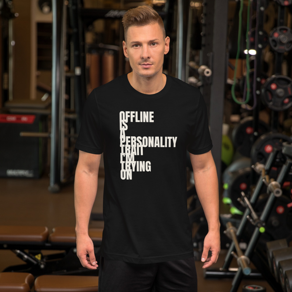 OFFLINE IS A PERSONALITY TRAIT I'M TRYING ON — printed on a black t-shirt