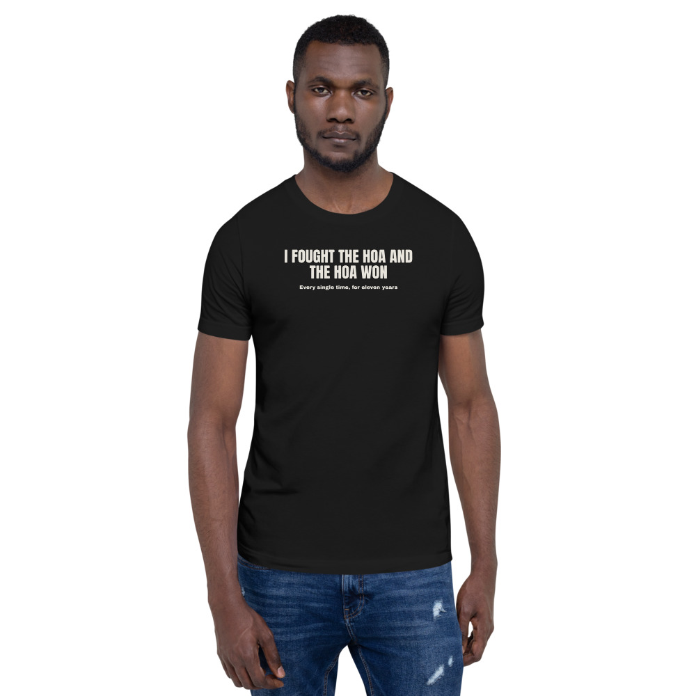 I FOUGHT THE HOA AND THE HOA WON — printed on a black t-shirt