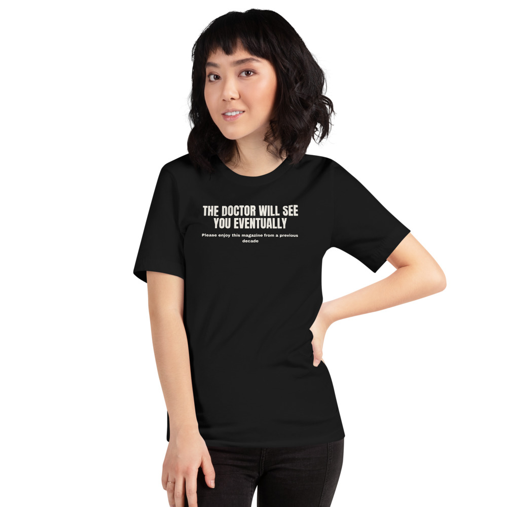 THE DOCTOR WILL SEE YOU EVENTUALLY — printed on a black t-shirt