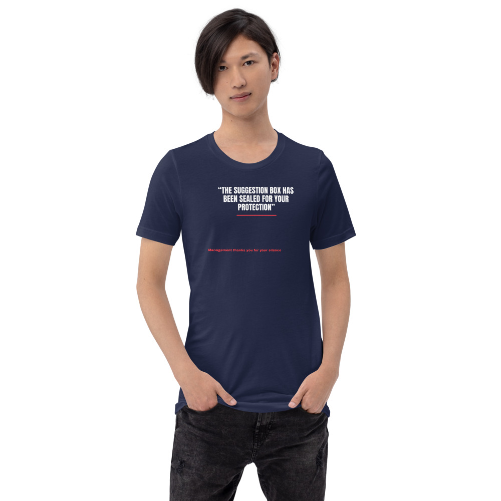 THE SUGGESTION BOX HAS BEEN SEALED FOR YOUR PROTECTION — printed on a navy t-shirt