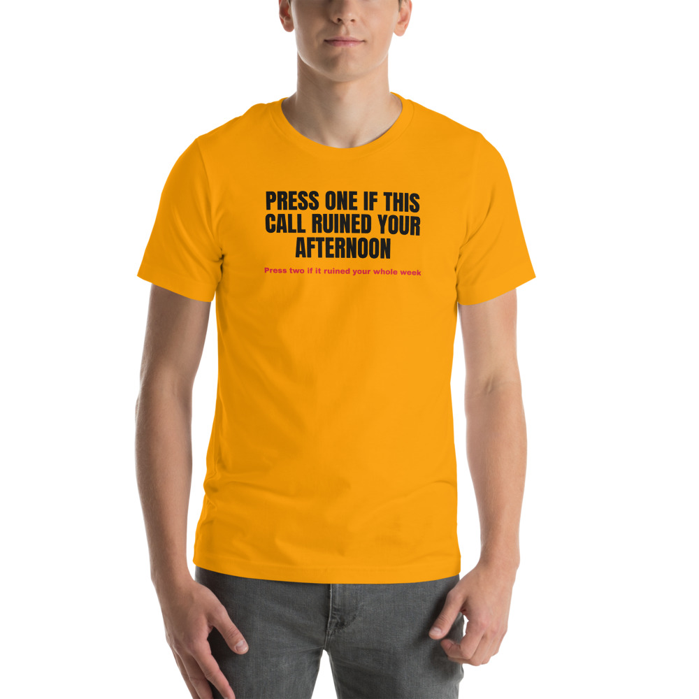 PRESS ONE IF THIS CALL RUINED YOUR AFTERNOON t-shirt