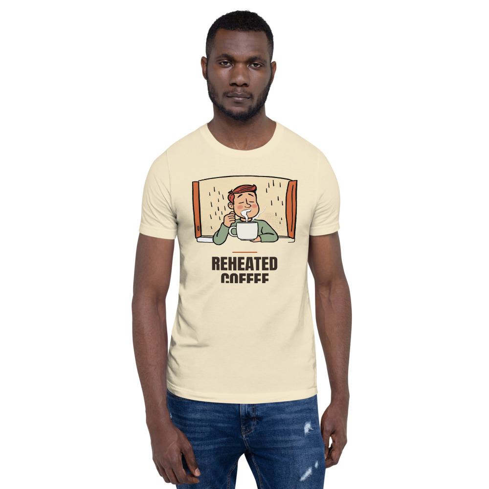 Reheated Coffee t-shirt