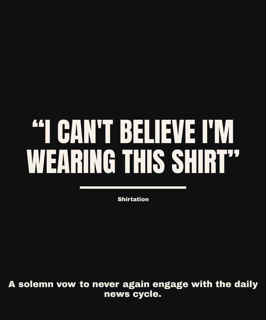 I CAN'T BELIEVE I'M WEARING THIS SHIRT