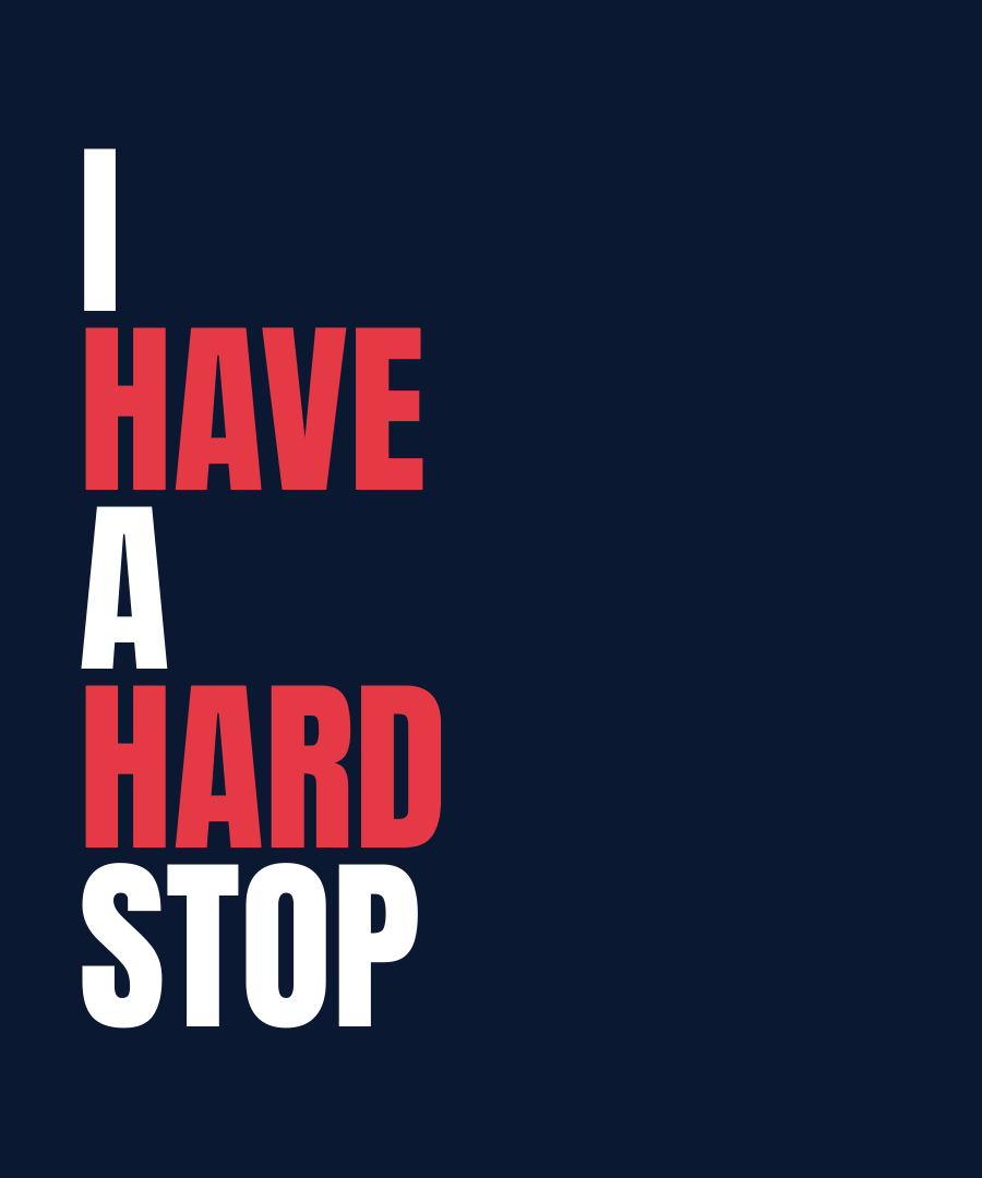 I HAVE A HARD STOP print detail