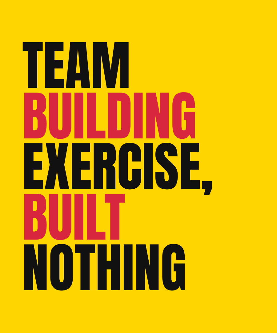 TEAM BUILDING EXERCISE, BUILT NOTHING print detail