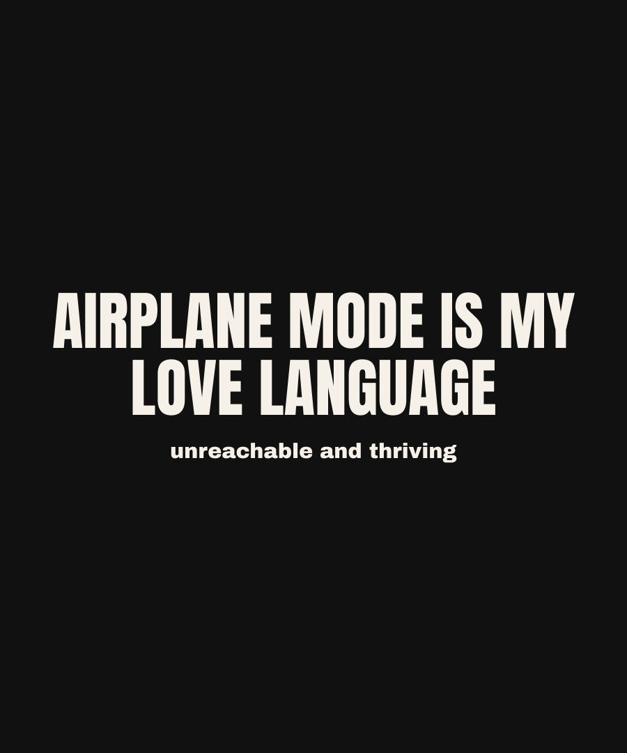 AIRPLANE MODE IS MY LOVE LANGUAGE print detail