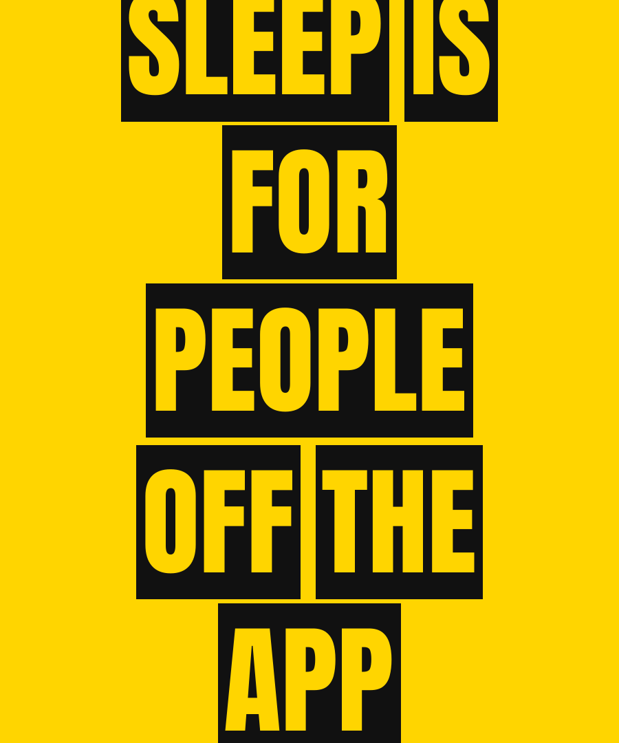SLEEP IS FOR PEOPLE OFF THE APP print detail