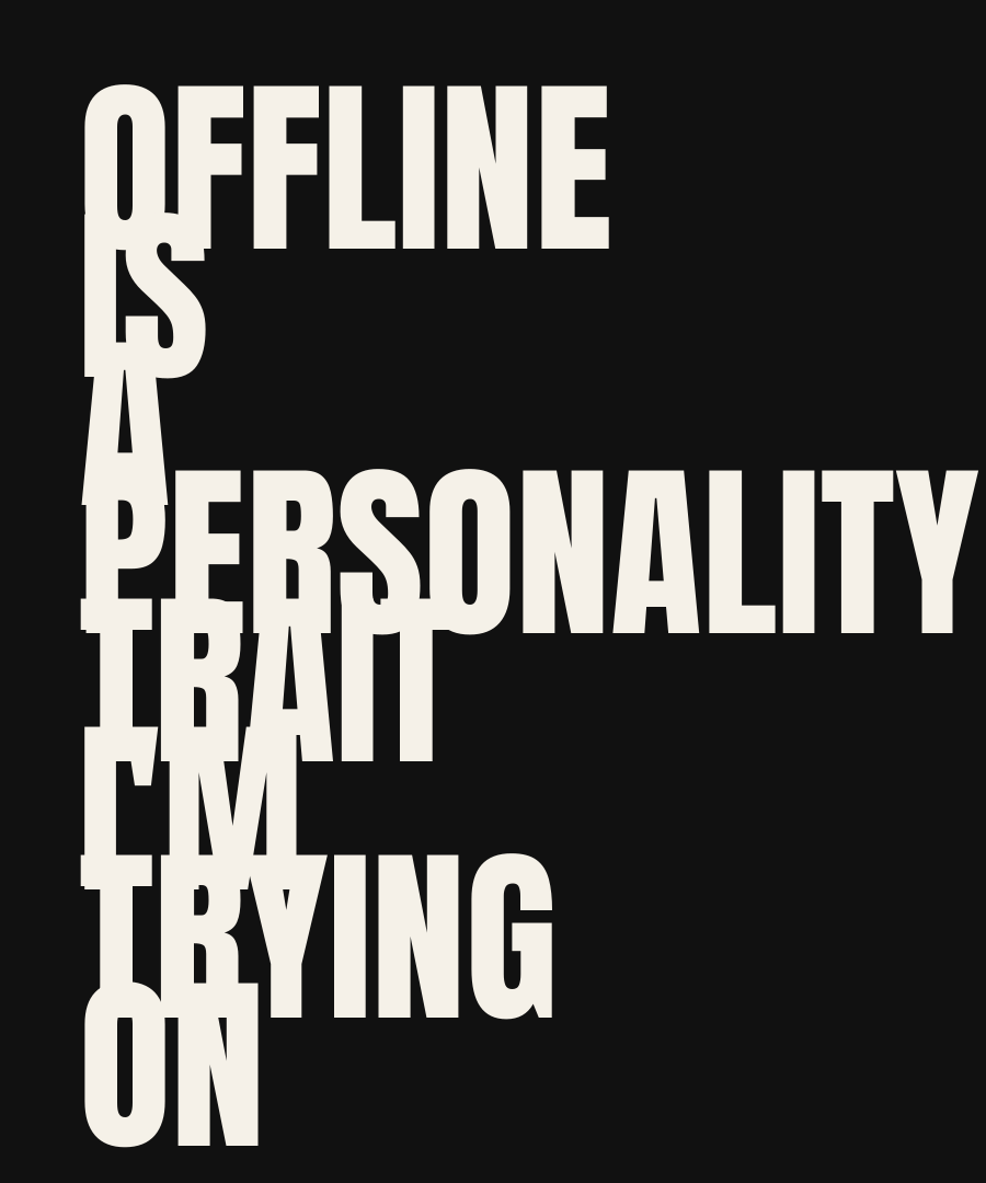 OFFLINE IS A PERSONALITY TRAIT I'M TRYING ON print detail