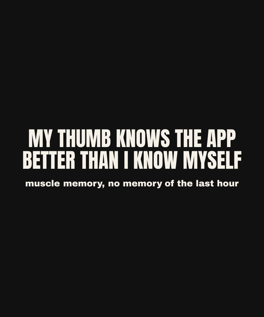 MY THUMB KNOWS THE APP BETTER THAN I KNOW MYSELF print detail