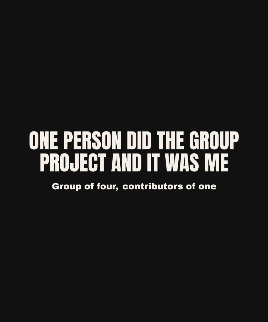 ONE PERSON DID THE GROUP PROJECT AND IT WAS ME print detail