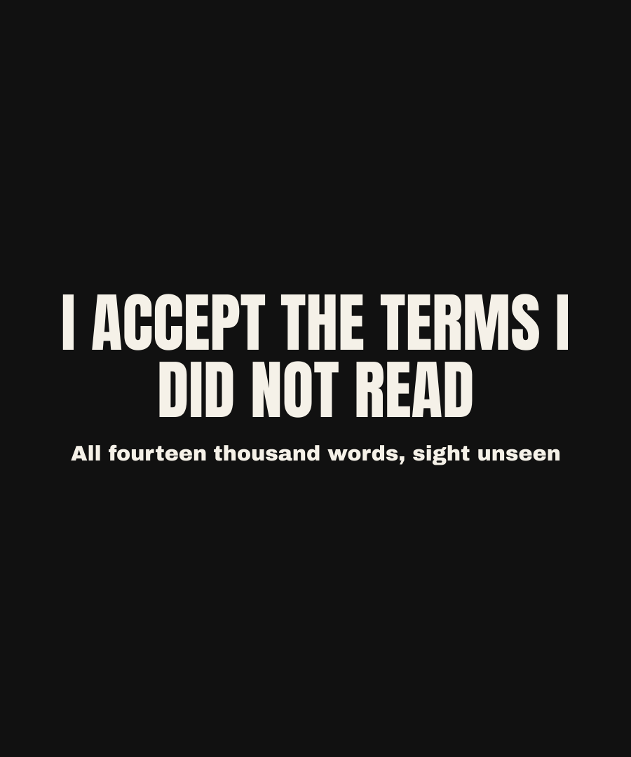 I ACCEPT THE TERMS I DID NOT READ print detail