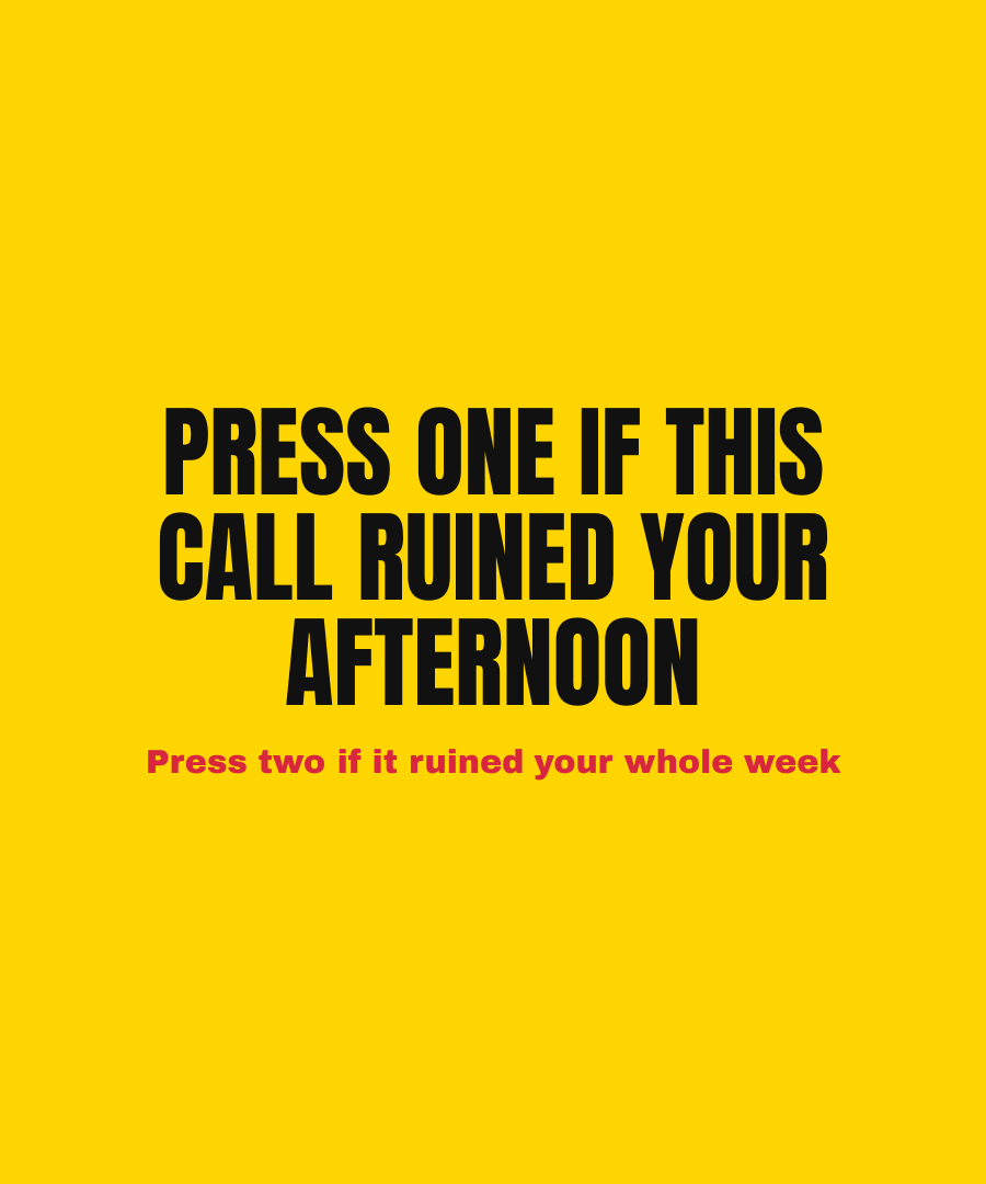 PRESS ONE IF THIS CALL RUINED YOUR AFTERNOON print detail