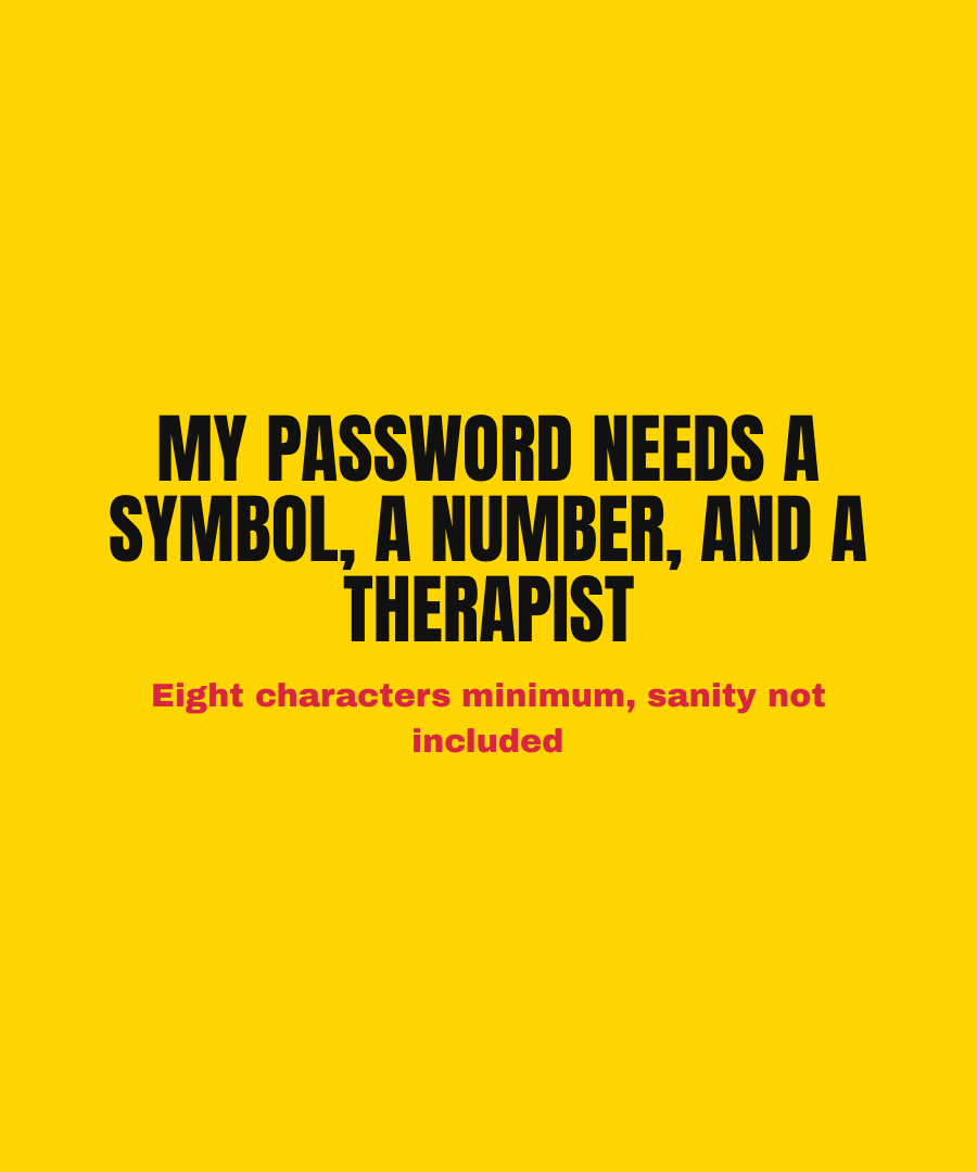 MY PASSWORD NEEDS A SYMBOL, A NUMBER, AND A THERAPIST print detail