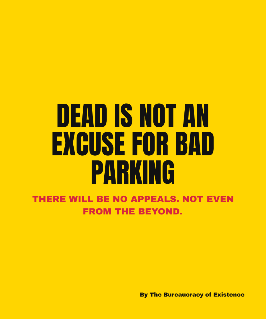 DEAD IS NOT AN EXCUSE FOR BAD PARKING print detail