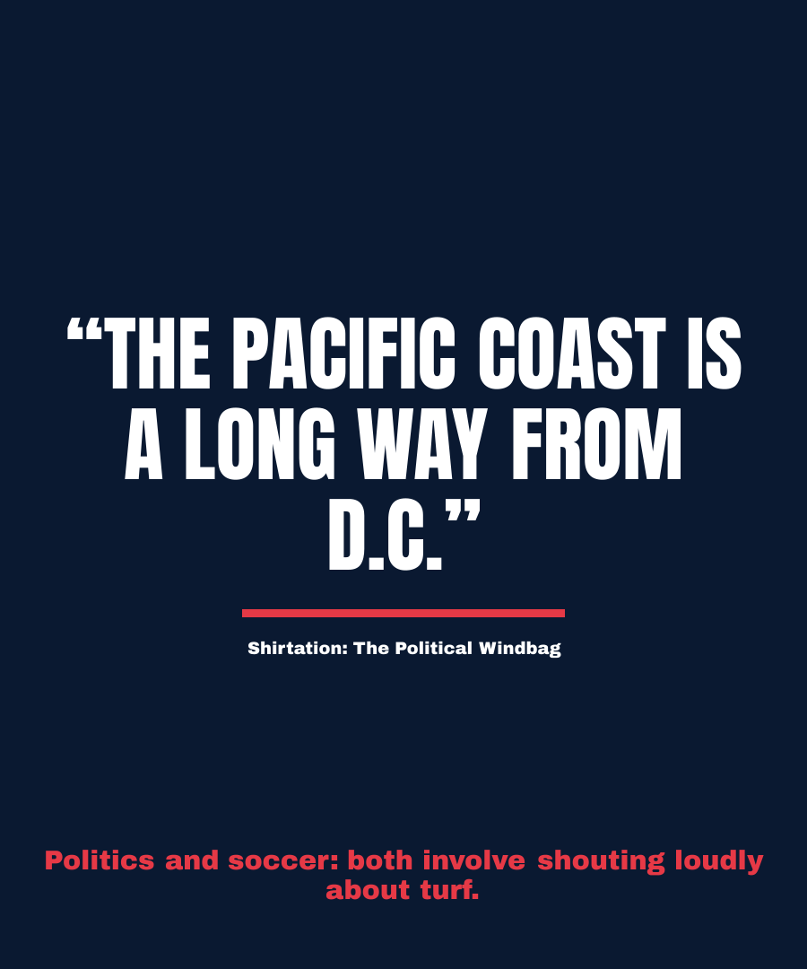 THE PACIFIC COAST IS A LONG WAY FROM D.C.