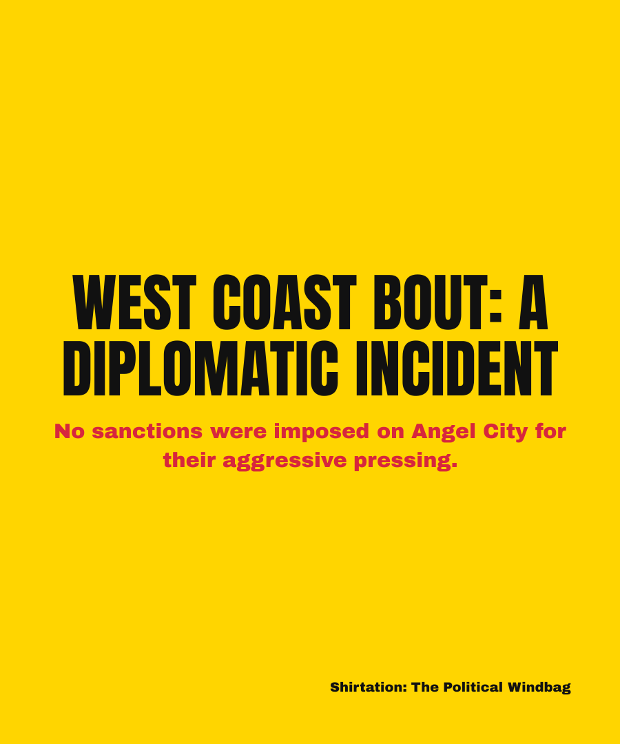 WEST COAST BOUT: A DIPLOMATIC INCIDENT