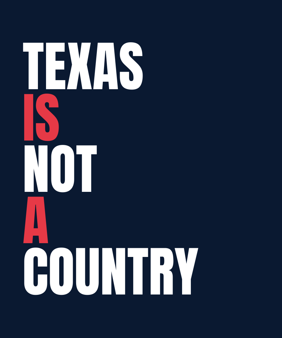TEXAS IS NOT A COUNTRY