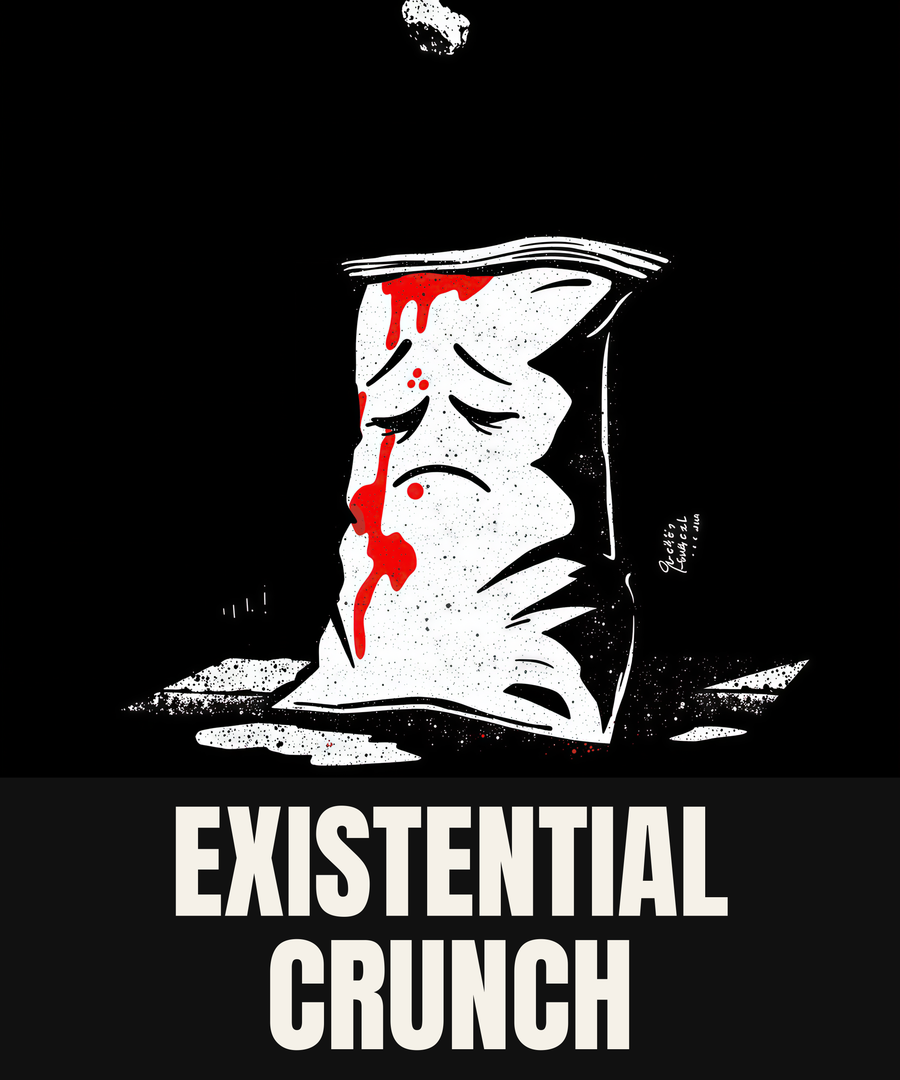 EXISTENTIAL CRUNCH