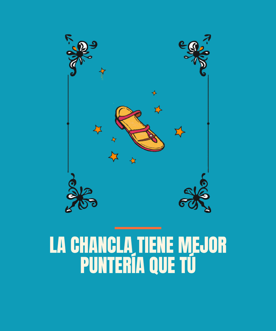 LA CHANCLA TIENE MEJOR PUNTERÍA QUE TÚ print detail