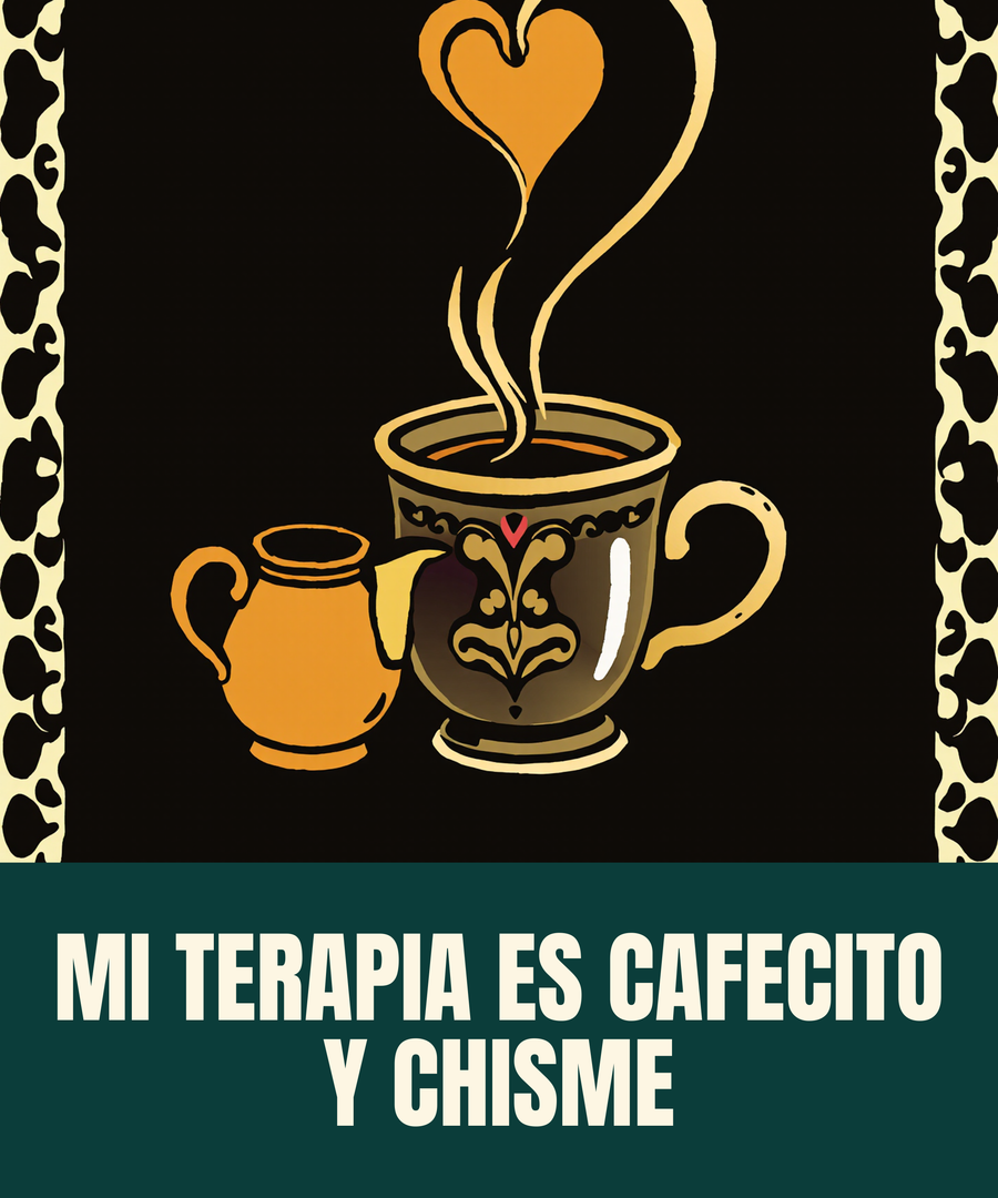 MI TERAPIA ES CAFECITO Y CHISME